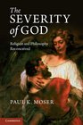 The Severity of God Religion and Philosophy Reconceived