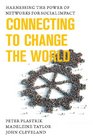 Connecting to Change the World Harnessing the Power of Networks for Social Impact