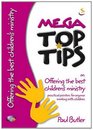 Mega Top Tips on Offering the Best Children's Ministry Practical Pointers for Anyone Working with Children