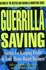 Guerrilla Saving Secrets for Keeping Profits in Your Homebased Business