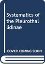 Systematics of the Pleurothallidinae