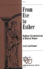 From Eve to Esther Rabbinic Reconstructions of Biblical Women