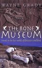 The Bone Museum Travels in the Lost World of Dinosaurs and Birds