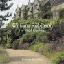 William Robinson The Wild Gardener