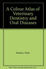 A Colour Atlas of Veterinary Dentistry and Oral Diseases