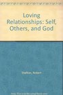 Loving Relationships Self Others and God