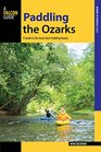 Paddling the Ozarks A Guide to the Area's Greatest Paddling Adventures