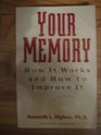 Your Memory How It Works and How to Improve It