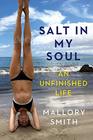 Salt in My Soul An Unfinished Life