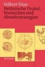 Hethitische Orakel Vorzeichen und Abwehrstrategien Ein Beitrag zur hethitischen Kulturgeschichte