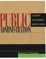 Public Administration Cases in Managerial RolePlaying