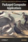 Packaged Composite Applications An O'Reilly Field Guide to Enterprise Software