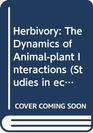 Herbivory The Dynamics of Animalplant Interactions