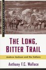 The Long Bitter Trail  Andrew Jackson and the Indians