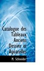 Catalogue des Tableaux Anciens Dessins et Aquarelles