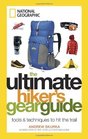 The Ultimate Hiker's Gear Guide Tools and Techniques to Hit the Trail by Andrew Skurka  Hardcover
