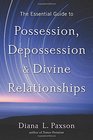 The Essential Guide to Possession Depossession and Divine Relationships