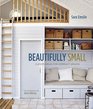 Beautifully Small: Clever Ideas for Compact Spaces