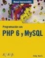 Programacion con PHP 6 y MySQL/ Programming with PHP 6 and MySQL