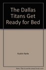 The Dallas Titans Get Ready for Bed