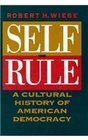 SelfRule  A Cultural History of American Democracy