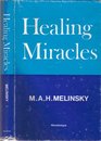 Healing miracles An examination from history and experience of the place of miracle in Christian thought and medical practice