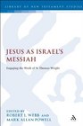 Jesus as Israel's Messiah Engaging the Work of N Thomas Wright