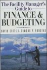 The Facility Manager's Guide to Finance and Budgeting