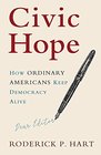 Civic Hope How Ordinary Americans Keep Democracy Alive