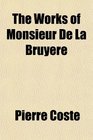 The Works of Monsieur De La Bruyere
