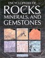 Encyclopedia of Rocks, Minerals, and Gemstones