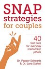 Snap Strategies for Couples 40 Fast Fixes for Everyday Relationship Pitfalls