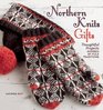 Northern Knits Gifts Thoughtful Projects Inspired by Folk Traditions