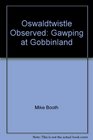 Oswaldtwistle Observed Gawping at Gobbinland