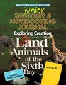 Exploring Creation with Zoology 3 Land Animals of the Sixth Day Junior Notebooking Journal