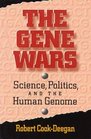 The Gene Wars Science Politics and the Human Genome