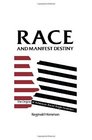 Race and Manifest Destiny The Origins of American Racial AngloSaxonism