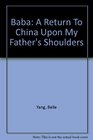 Baba A Return To China Upon My Father's Shoulders