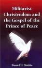 Militarist Christendom and the Gospel of the Prince of Peace