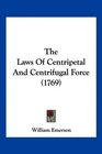 The Laws Of Centripetal And Centrifugal Force