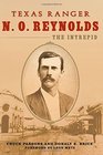 Texas Ranger N O Reynolds the Intrepid