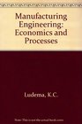 Manufacturing Engineering Economics and Processes