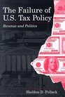 The Failure of US Tax Policy Revenue and Politics