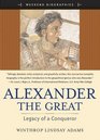 Alexander the Great Legacy of a Conqueror