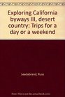 Exploring California byways III desert country Trips for a day or a weekend