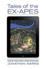 Tales of the ExApes How We Think about Human Evolution