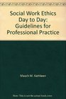 Social work ethics day to day Guidelines for professional practice