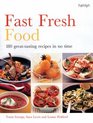 Fast Fresh Food 180 Greattasting Recipes in No Time