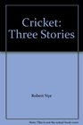 Cricket Three Stories