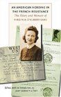 An American Heroine in the French Resistance The Diary and Memoir of Virginia D'AlbertLake